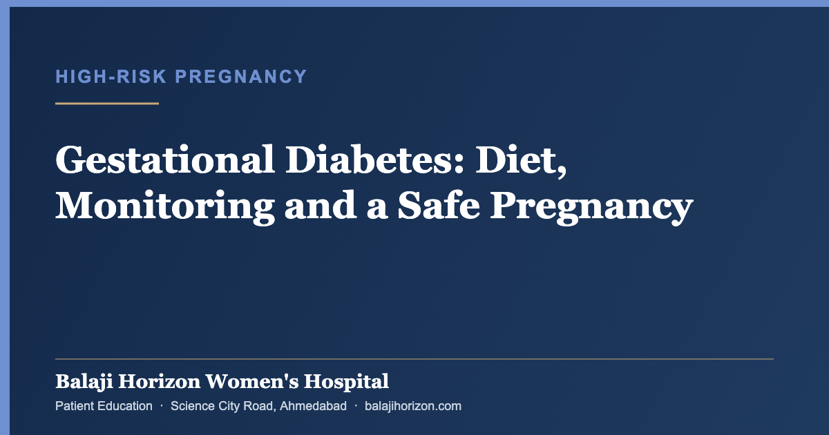 Gestational Diabetes: Diet, Monitoring and a Safe Pregnancy — Balaji Horizon Women's Hospital, Ahmedabad