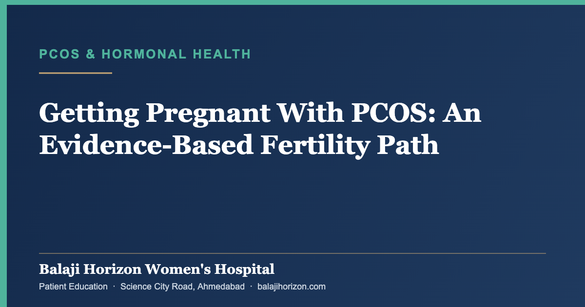 Getting Pregnant With PCOS: An Evidence-Based Fertility Path — Balaji Horizon Women's Hospital, Ahmedabad