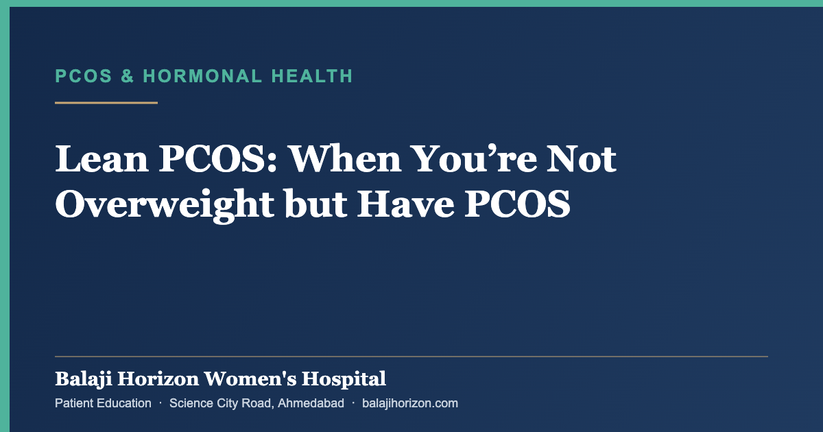 Lean PCOS: When You’re Not Overweight but Have PCOS — Balaji Horizon Women's Hospital, Ahmedabad