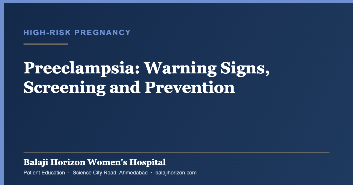 Preeclampsia: Warning Signs, Screening and Prevention — Balaji Horizon Women's Hospital, Ahmedabad