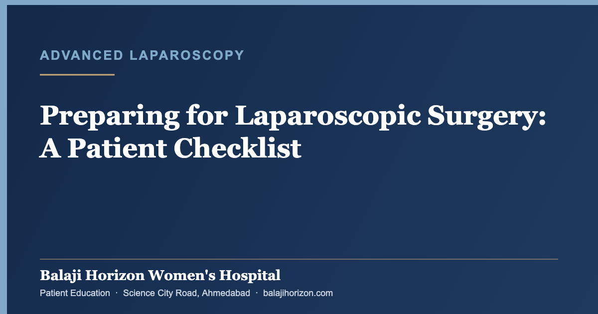 Preparing for Laparoscopic Surgery: A Patient Checklist — Balaji Horizon Women's Hospital, Ahmedabad