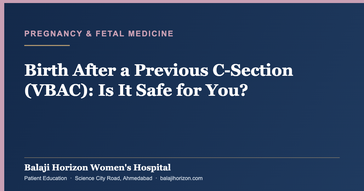 Birth After a Previous C-Section (VBAC): Is It Safe for You? — Balaji Horizon Women's Hospital, Ahmedabad