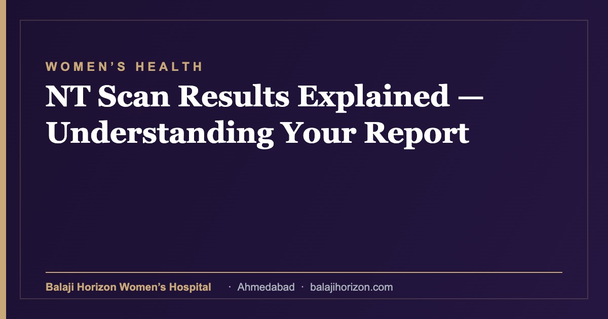 NT Scan Results Explained — Understanding Your Report — Balaji Horizon Women's Hospital, Ahmedabad