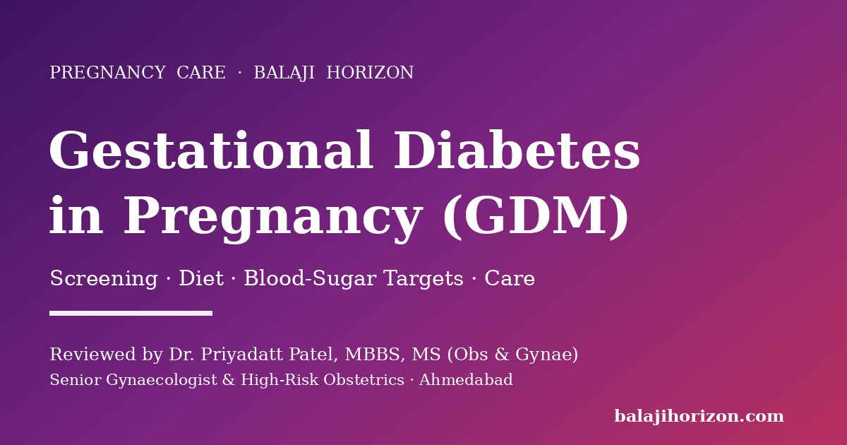 Gestational Diabetes (GDM) in Pregnancy: Screening & Care — Balaji Horizon Women's Hospital, Ahmedabad